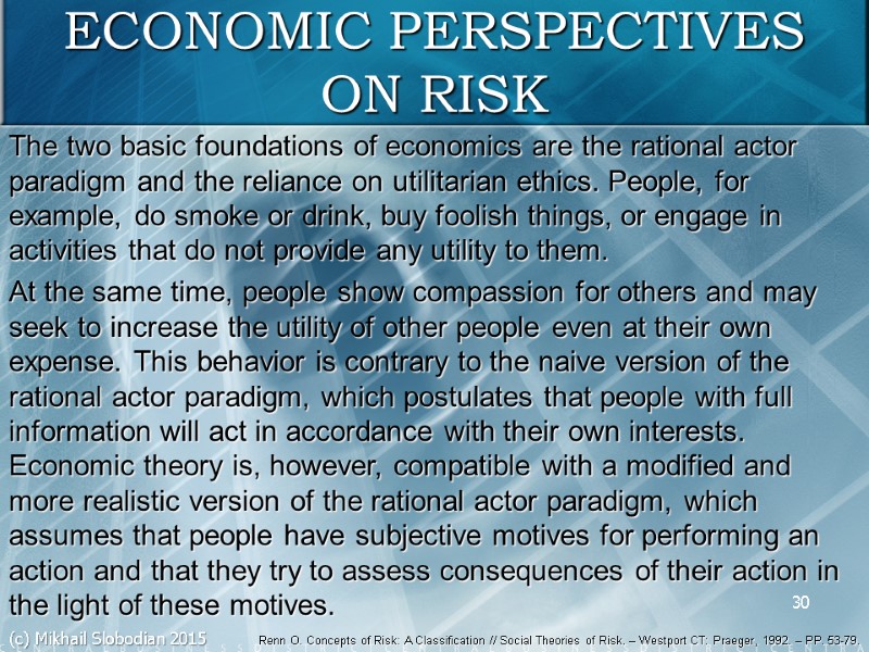 30 ECONOMIC PERSPECTIVES ON RISK The two basic foundations of economics are the rational